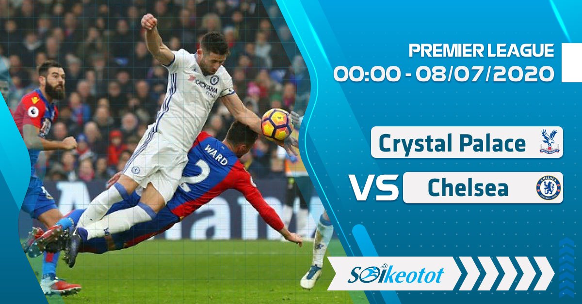 soi-keo-crystal-palace-vs-chelsea-luc-0h-ngay-8-7-2020