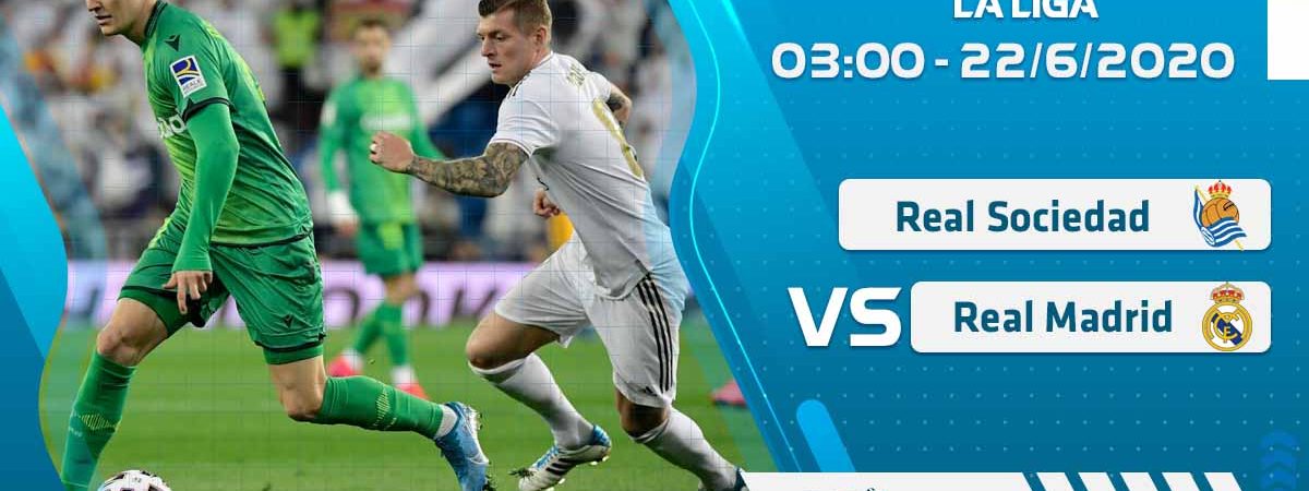 Soi kèo Real Sociedad vs Real Madrid lúc 3h ngày 22/6/2020